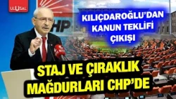 Staj ve çıraklık mağdurları CHP'de! Kılıçdaroğlu'ndan kanun teklifi çıkışı
